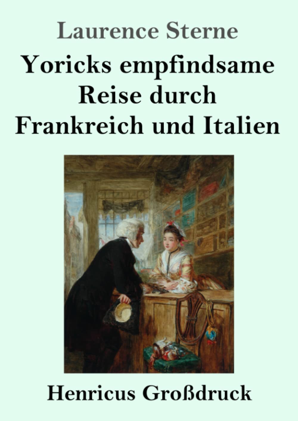 Yoricks empfindsame Reise durch Frankreich und Italien (Großdruck) Classics