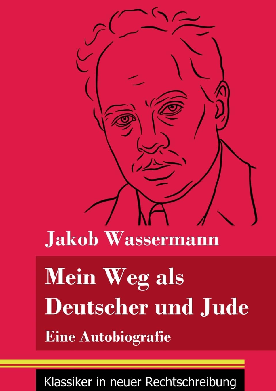 Mein Weg als Deutscher und Jude: Eine Autobiografie (Band 182, Klassiker in neuer Rechtschreibung) Personalities