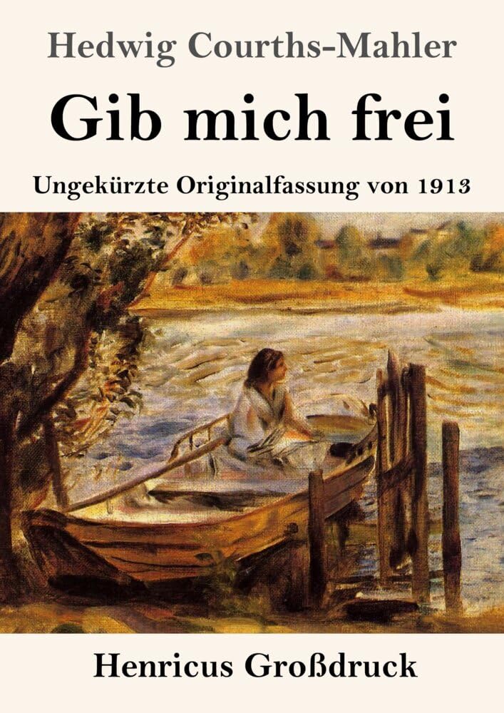 Gib mich frei (Großdruck): Ungekürzte Originalfassung von 1913 Contemporary literature