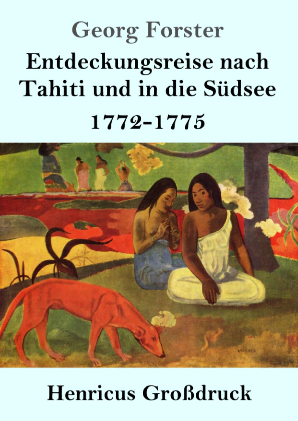 Entdeckungsreise nach Tahiti und in die Südsee (Großdruck) Classics