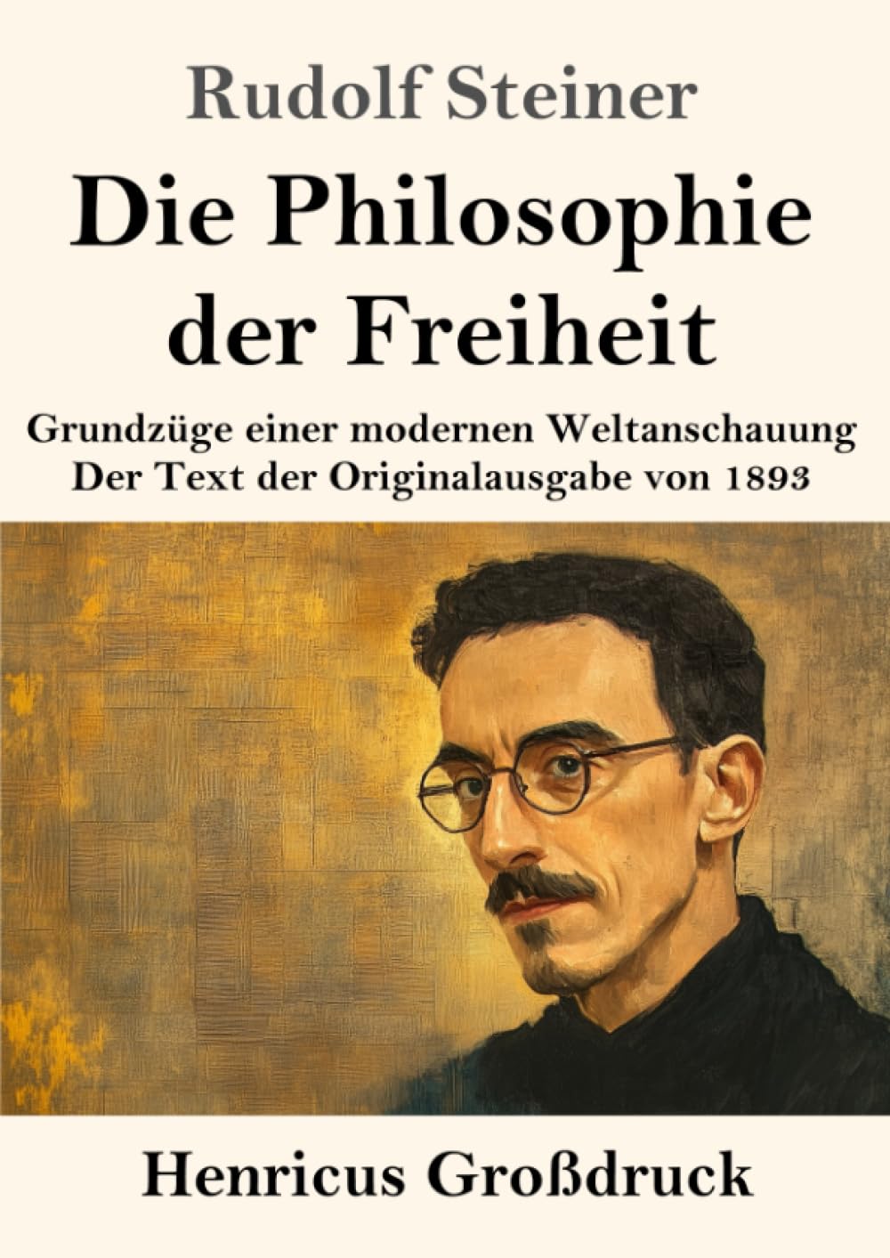 Die Philosophie der Freiheit (Großdruck) Classics