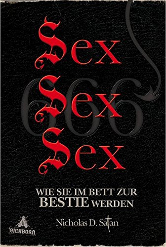 Sex! Sex! Sex!: Wie Sie im Bett zur Bestie werden Humour & Satire