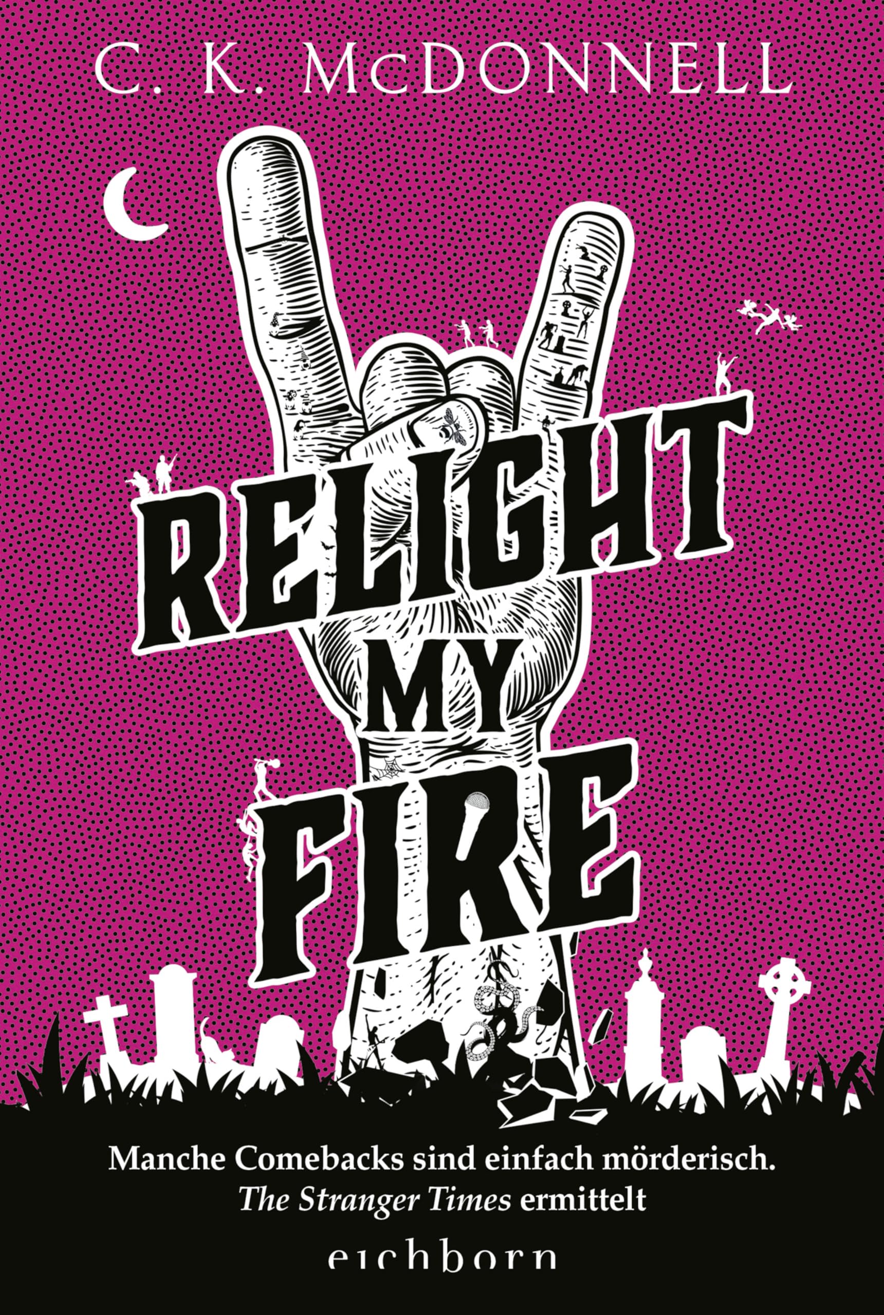 Relight My Fire: Manche Comebacks sind einfach mörderisch. The Stranger Times ermittelt. Roman Contemporary literature