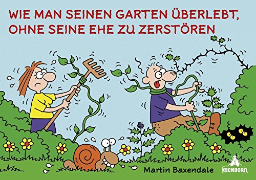 Wie man seinen Garten überlebt, ohne seine Ehe zu zerstören Humour & Satire