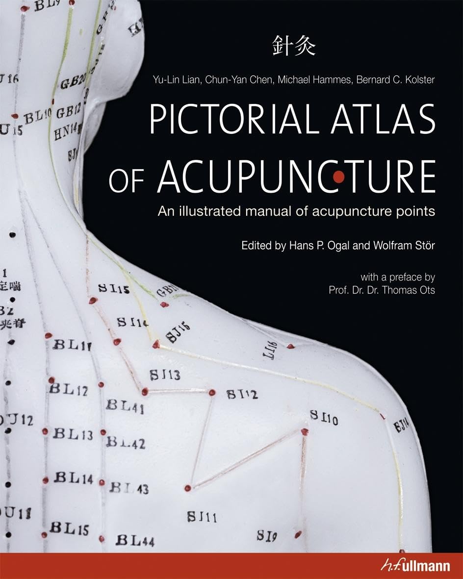 Pictorial Atlas of Acupuncture: An Illustrated Manual of Acupuncture Points Medicine