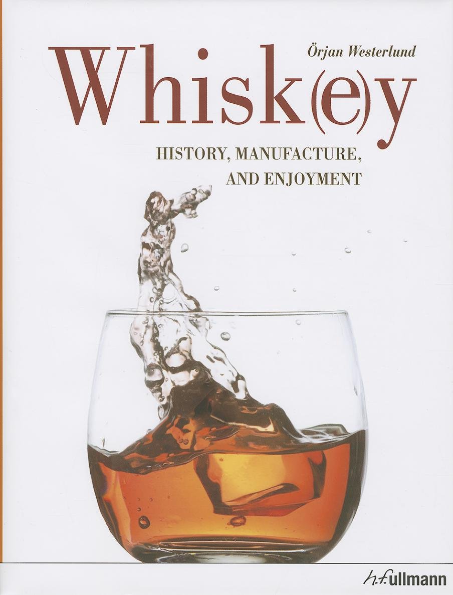 Whiskey: History, Manufacture, and Enjoyment Leisure, Home & Garden
