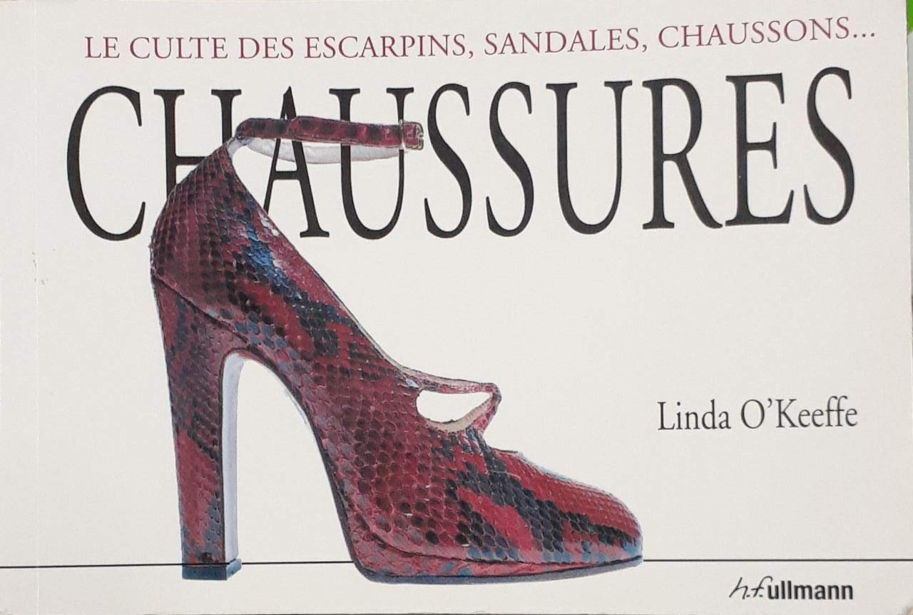 Chaussures: Le culte des escarpins, sandales, chaussons... Books