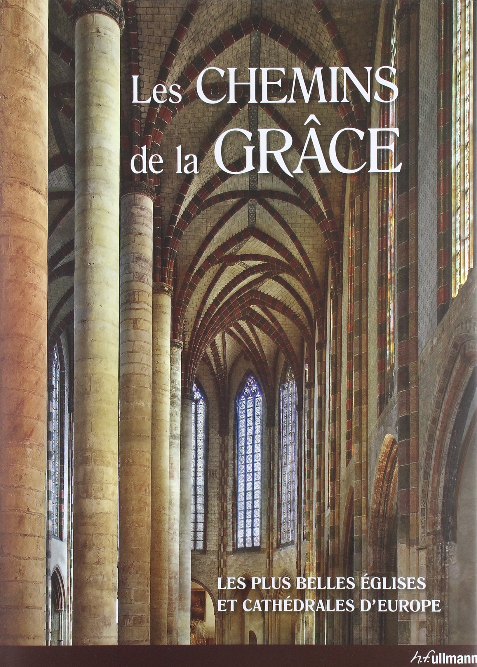 Les Chemins de la Grâce: Les plus belles églises et cathédrales d'Europe book