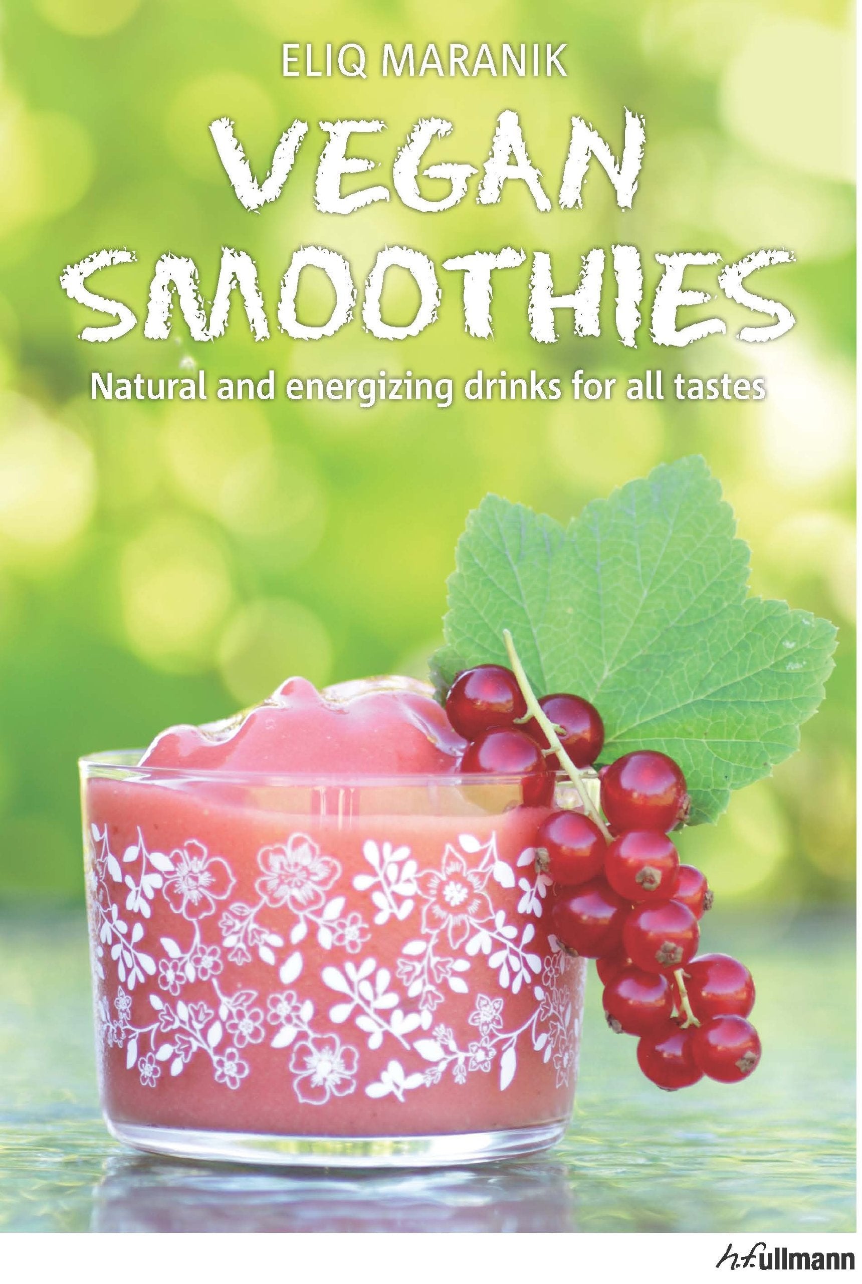Vegan Smoothies: Natural and Energizing Drinks for All Tastes Leisure, Home & Garden