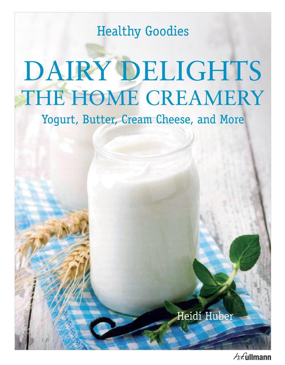 Dairy Delights: The Home Creamery (Healthy & Tasty) Leisure, Home & Garden