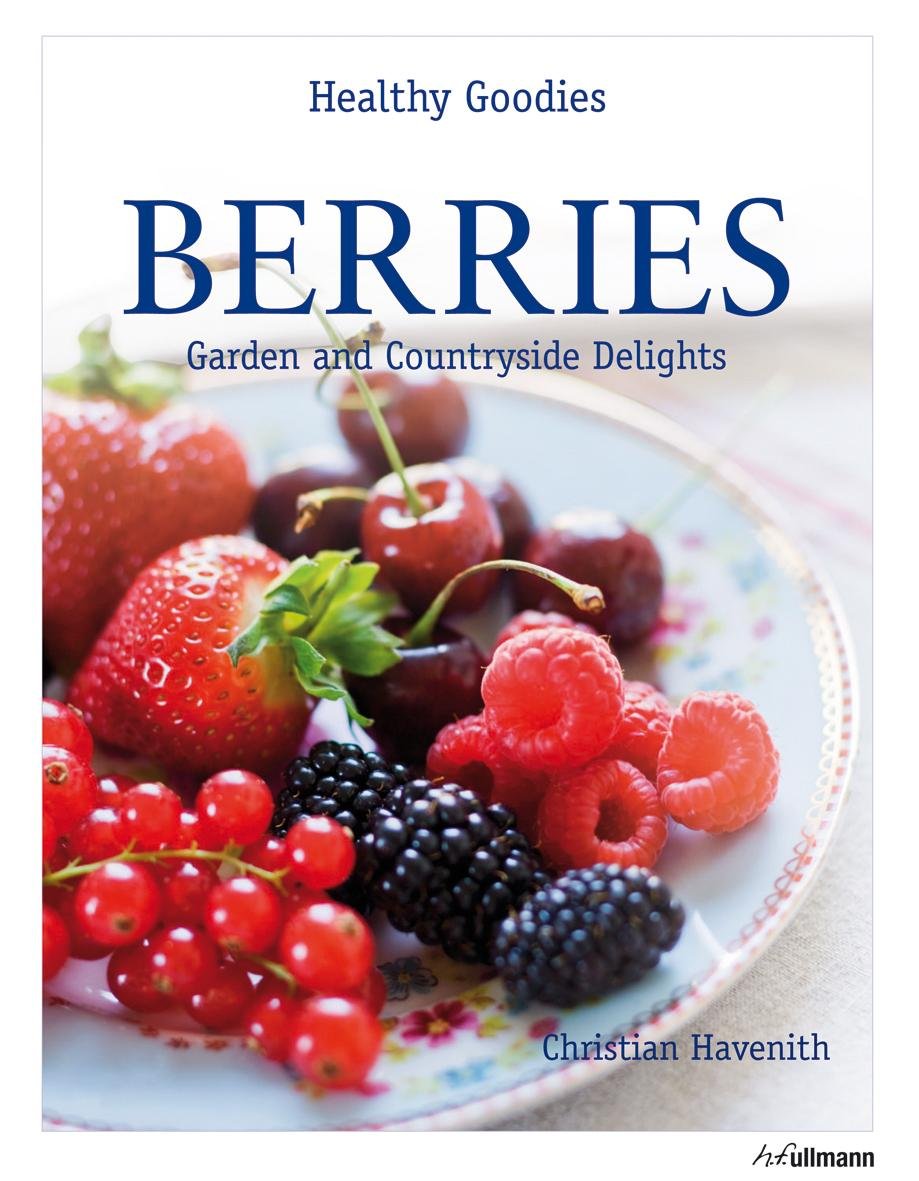 Berries: Garden and Countryside Delights: Healthy & Tasty Leisure, Home & Garden