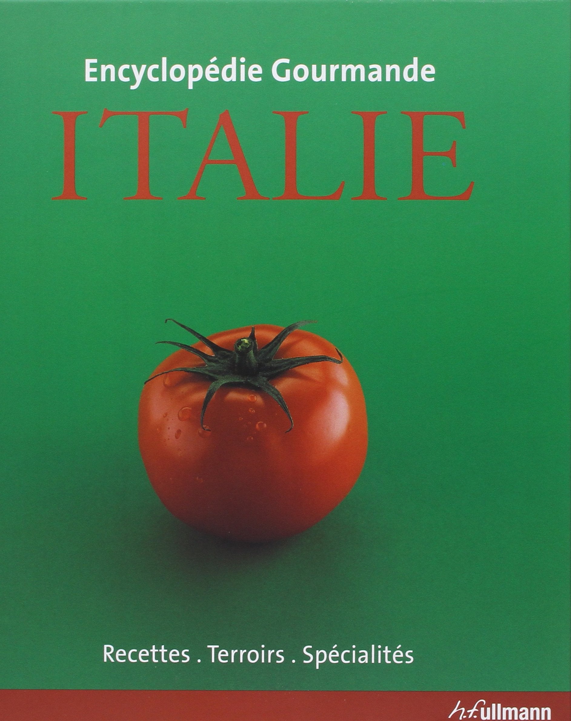 Encyclopédie gourmande Italie: Recettes, terroirs, spécialités book