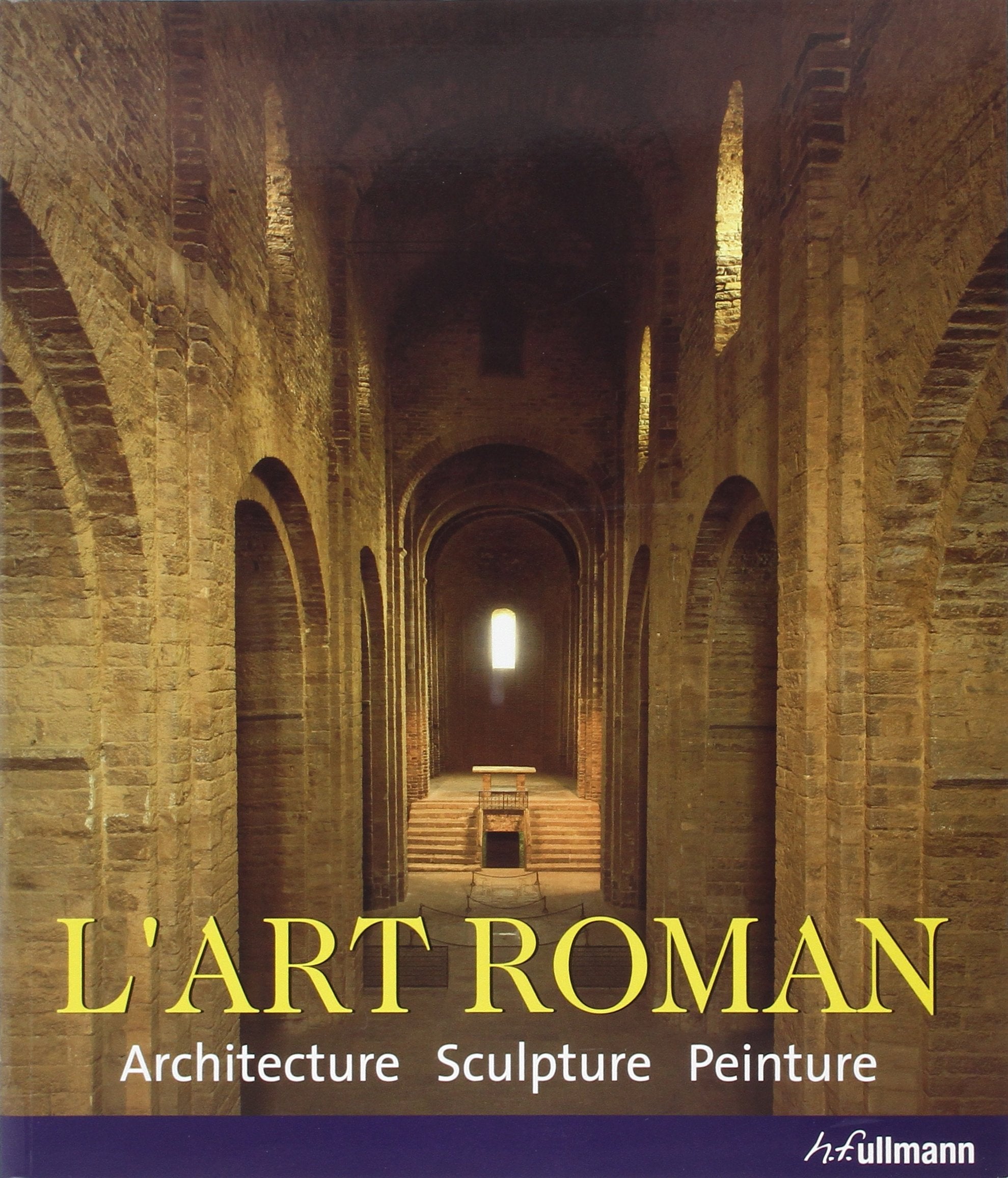 L'Art roman: Architecture, sculpture, peinture book