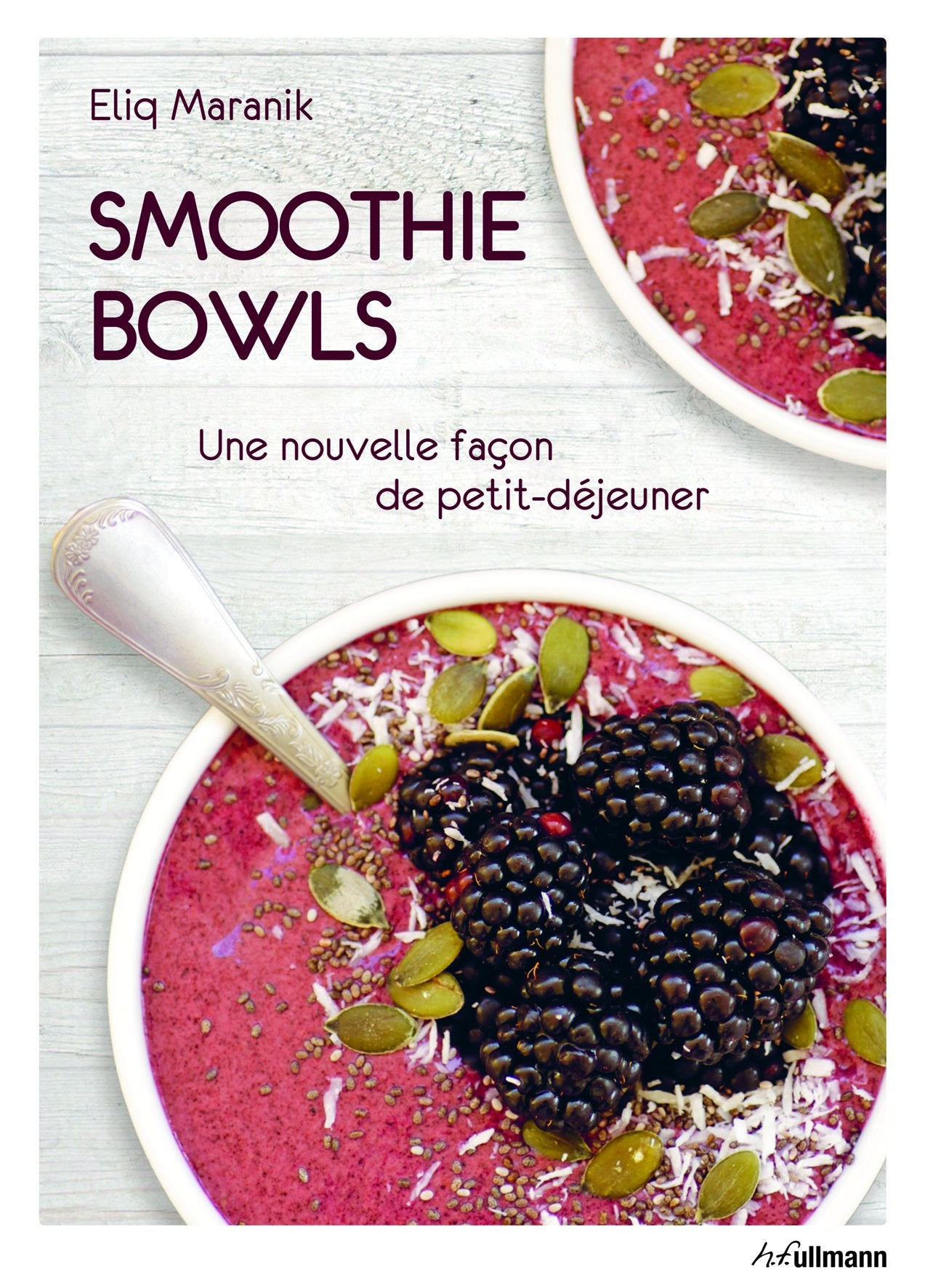 Smoothie bowls: Une nouvelle façon de petit-déjeuner book