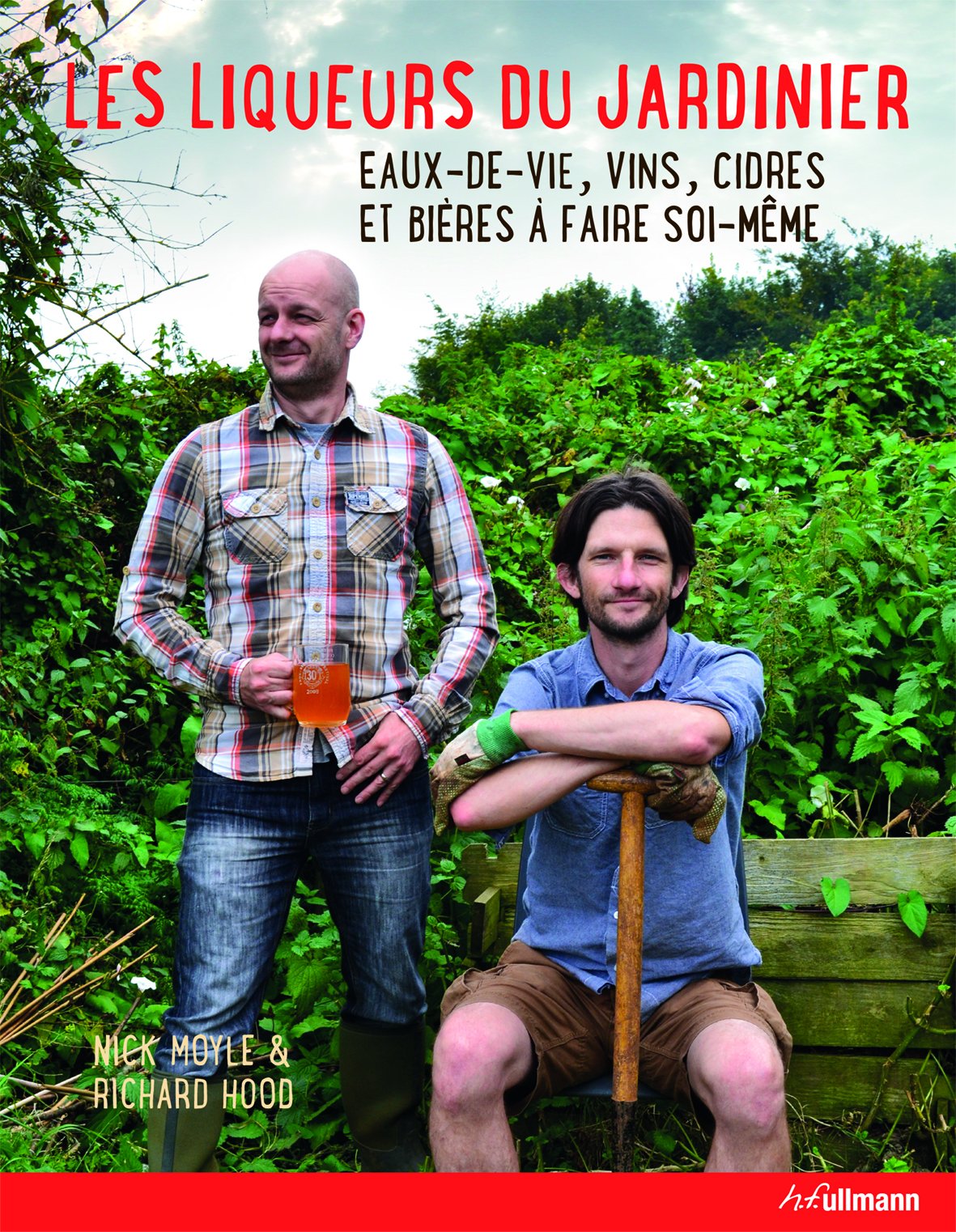 Les liqueurs du jardinier: Eaux-de-vie, vins, cidres et bières à faire soi-même book