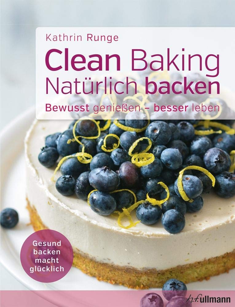 Clean Baking - Natürlich backen Leisure, Home & Garden Books