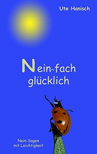 Neinfach glücklich: Nein sagen mit Leichtigkeit Lifestyle