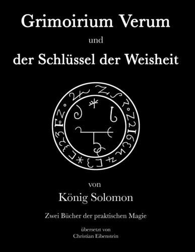 Grimoirium Verum – Solomons Schlüssel der Weisheit: Zwei Bücher der praktischen Magie Religion & Esotericism