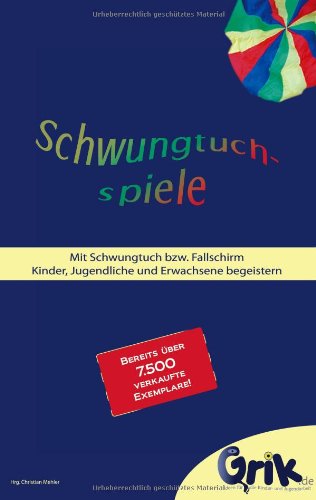 Schwungtuchspiele: Mit Schwungtuch bzw. Fallschirm Kinder, Jugendliche und Erwachsene begeistern Leisure & Fun