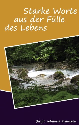 Starke Worte aus der Fülle des Lebens Poetry