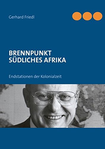 BRENNPUNKT SÜDLICHES AFRIKA: Endstationen der Kolonialzeit Politics & History