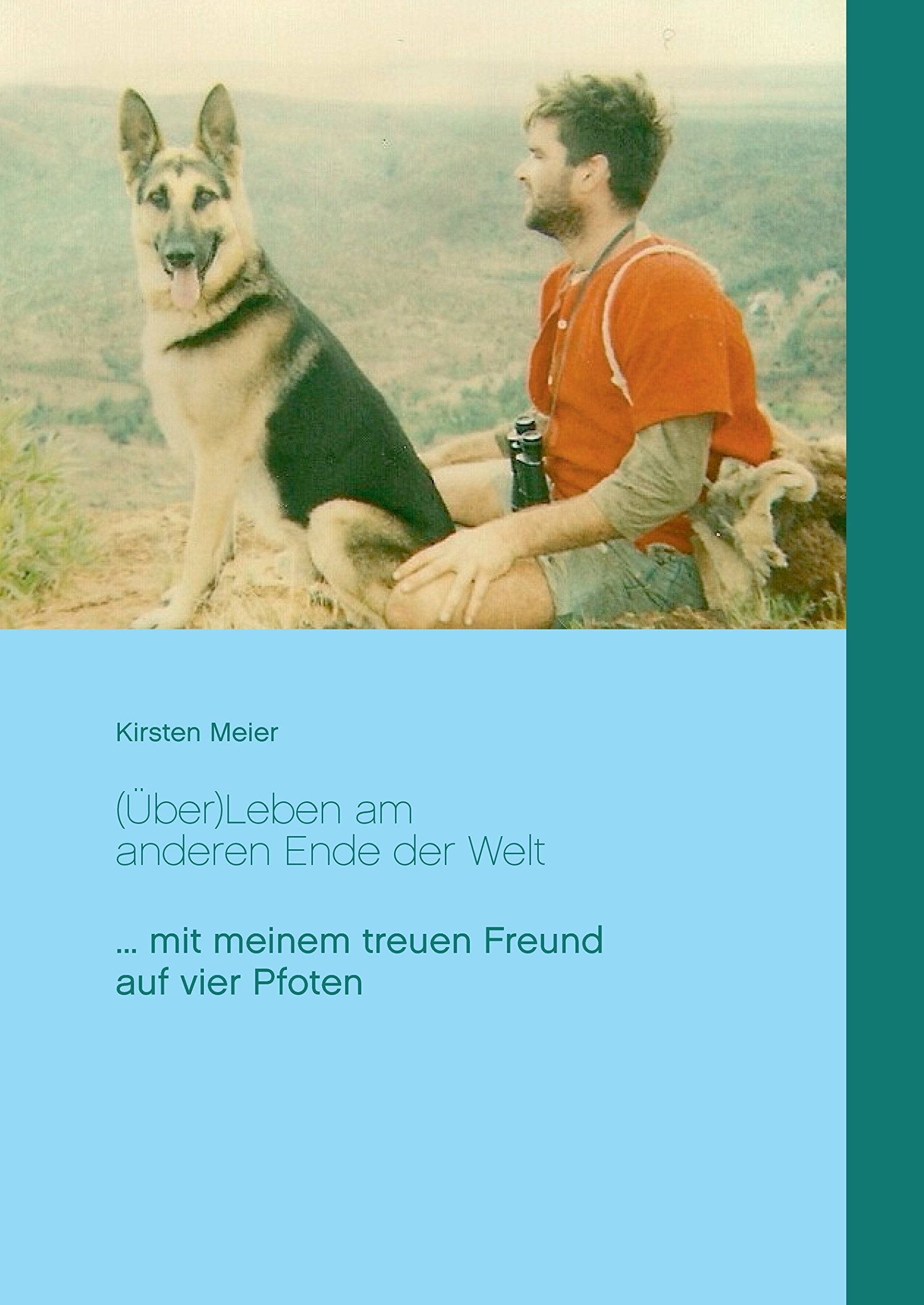 (Über)Leben am anderen Ende der Welt: mit meinem treuen Freund auf vier Pfoten Action & Adventure