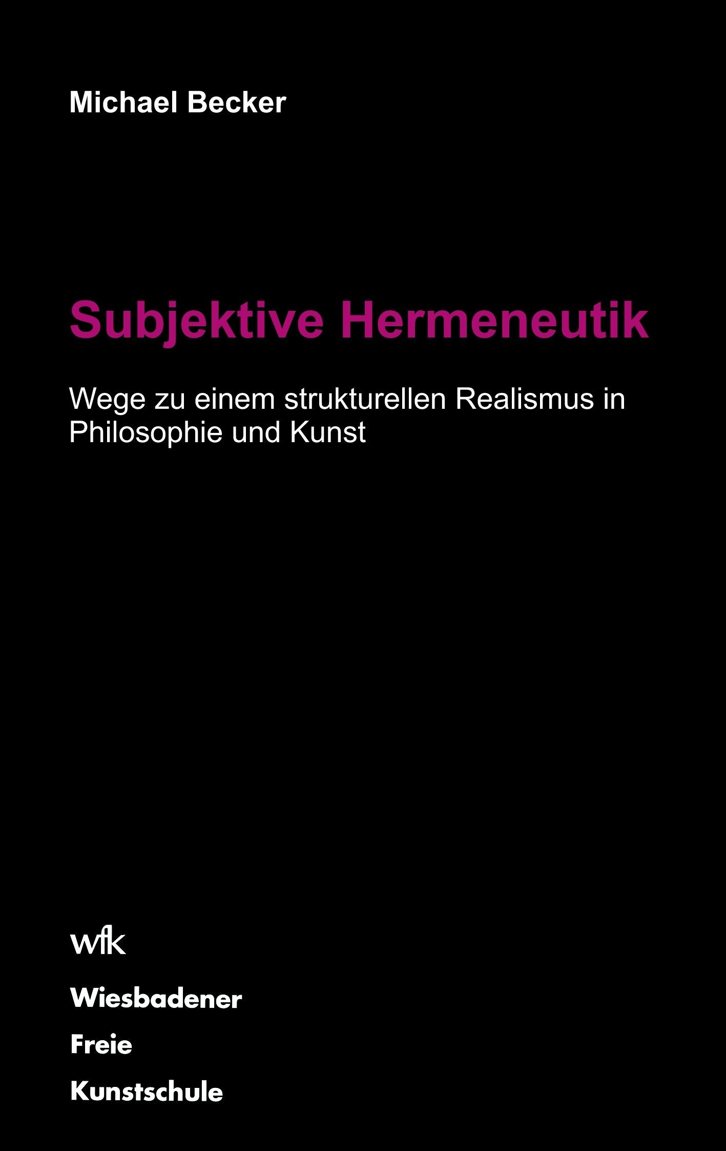 Subjektive Hermeneutik: Wege zu einem strukturellen Realismus in Philosophie und Kunst Film, Art & Culture