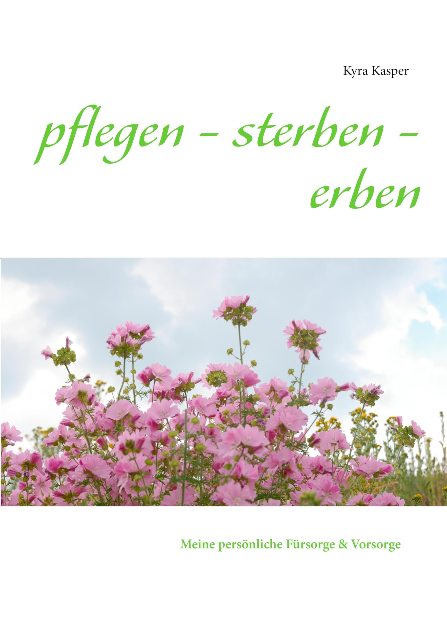 pflegen - sterben - erben: Meine persönliche Fürsorge & Vorsorge Leisure, Home & Garden