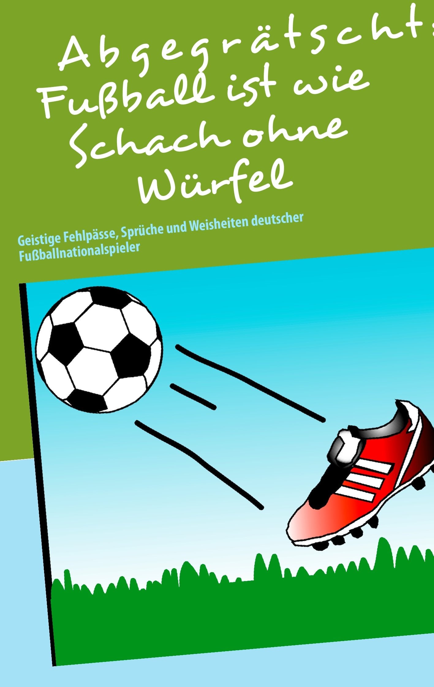Abgegrätscht: Fußball ist wie Schach ohne Würfel Leisure & Fun