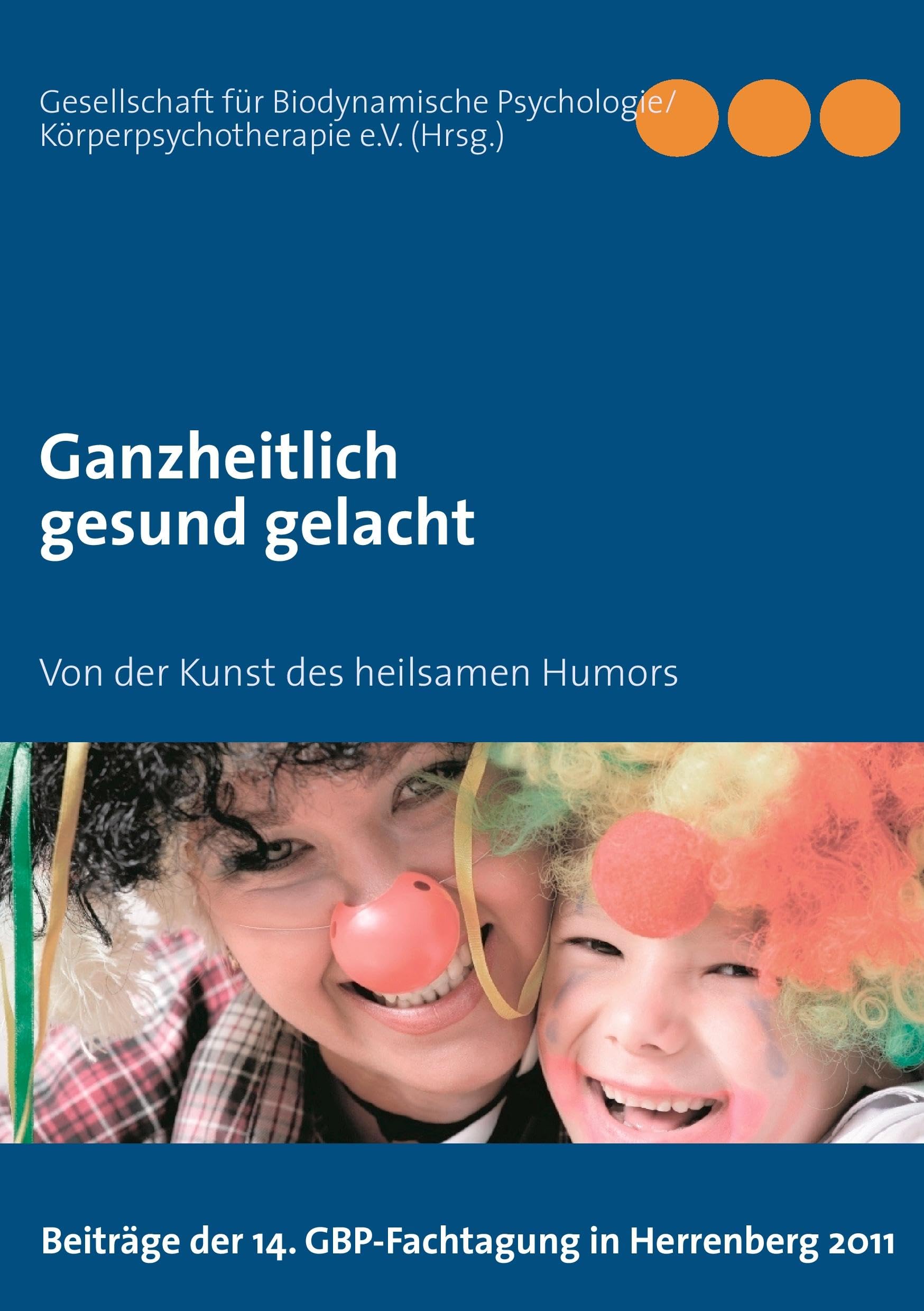 Ganzheitlich gesund gelacht: Von der Kunst des heilsamen Humors Psychology
