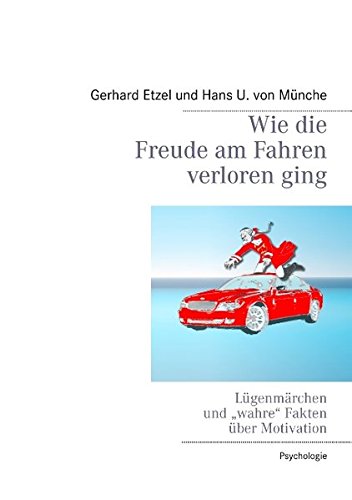 Wie die Freude am Fahren verloren ging: Lügenmärchen und "wahre" Fakten über Motivation Psychology