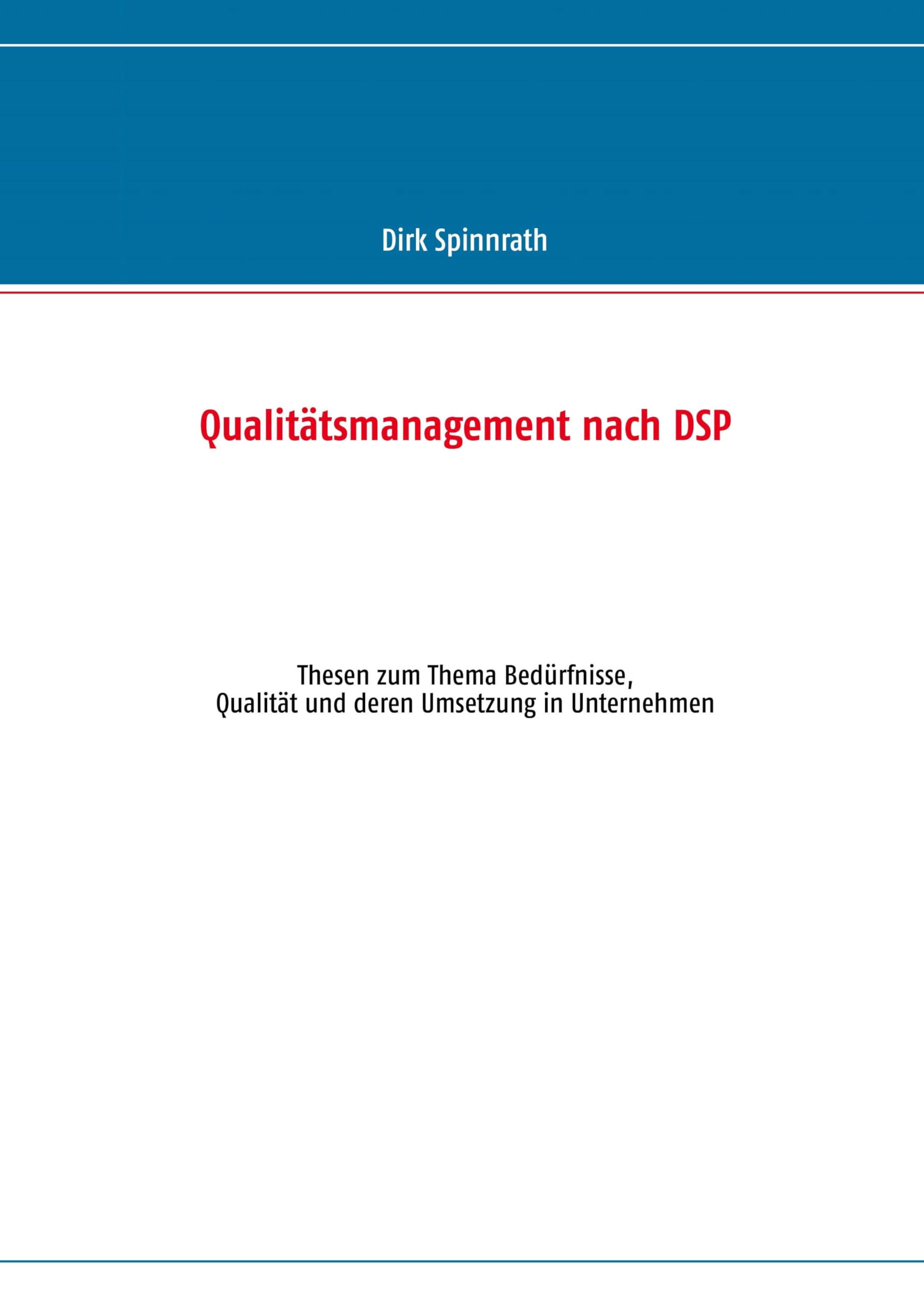 Qualitätsmanagement nach DSP: Thesen zum Thema Bedürfnisse, Qualität und deren Umsetzung in Unternehmen Law