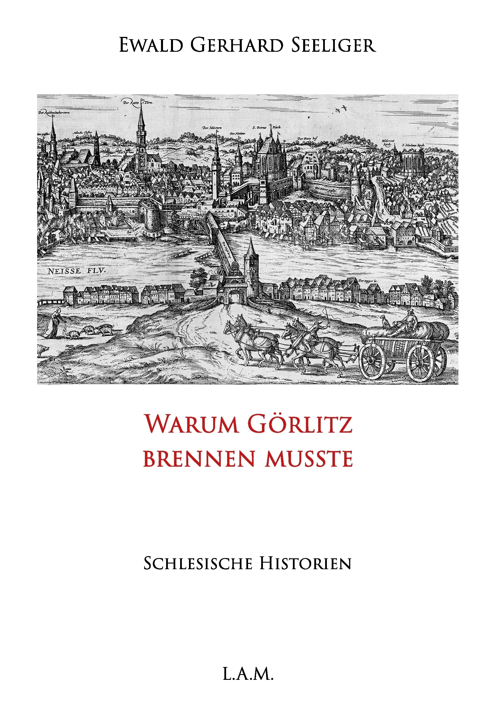 Warum Görlitz brennen musste Politics & History