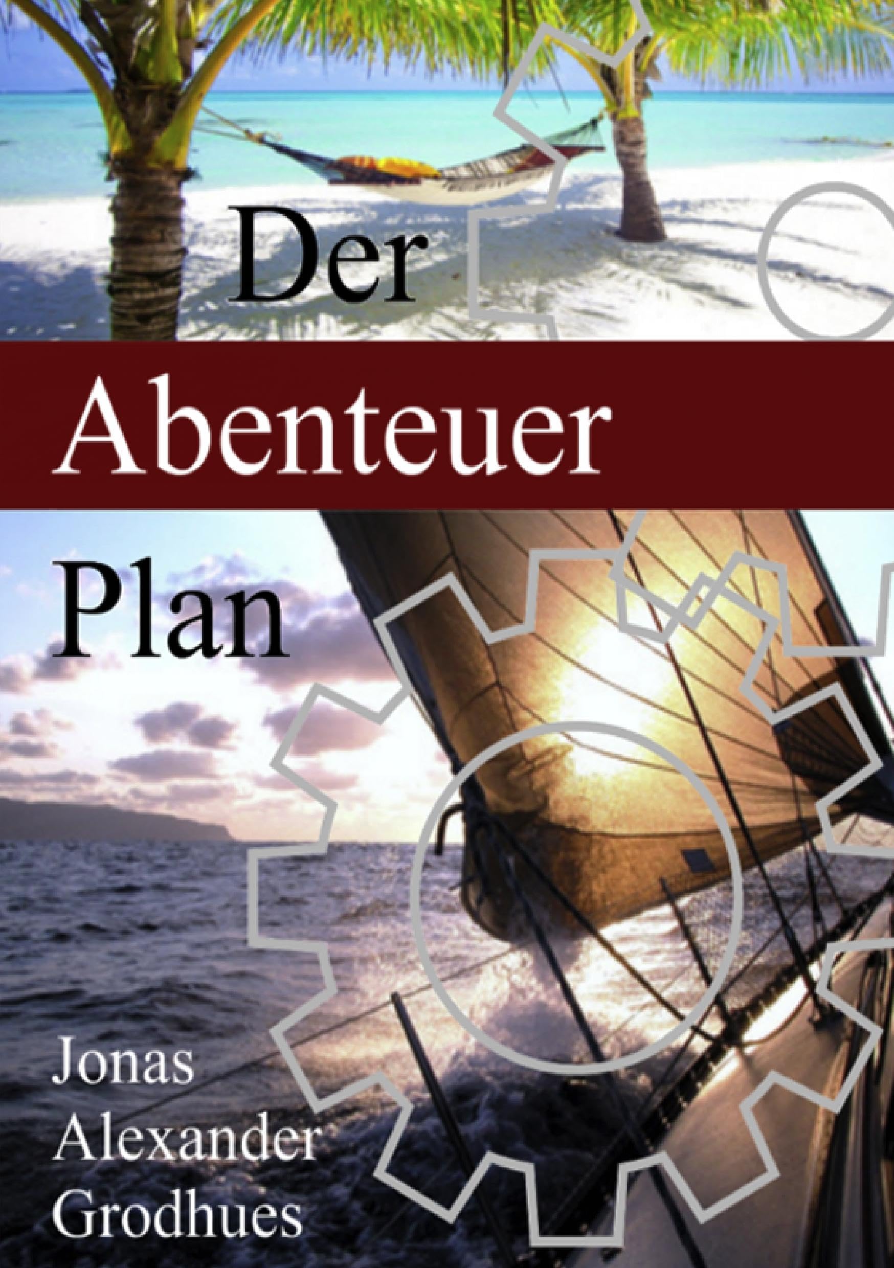 Der Abenteuer Plan: Vom Bau Deines Schiffes bis zu Deinen Abenteuern auf See Business, Finance & Career