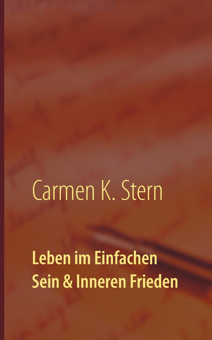 Leben im Einfachen Sein & Inneren Frieden: Das Praxis-Buch von Carmen K. Stern Lifestyle