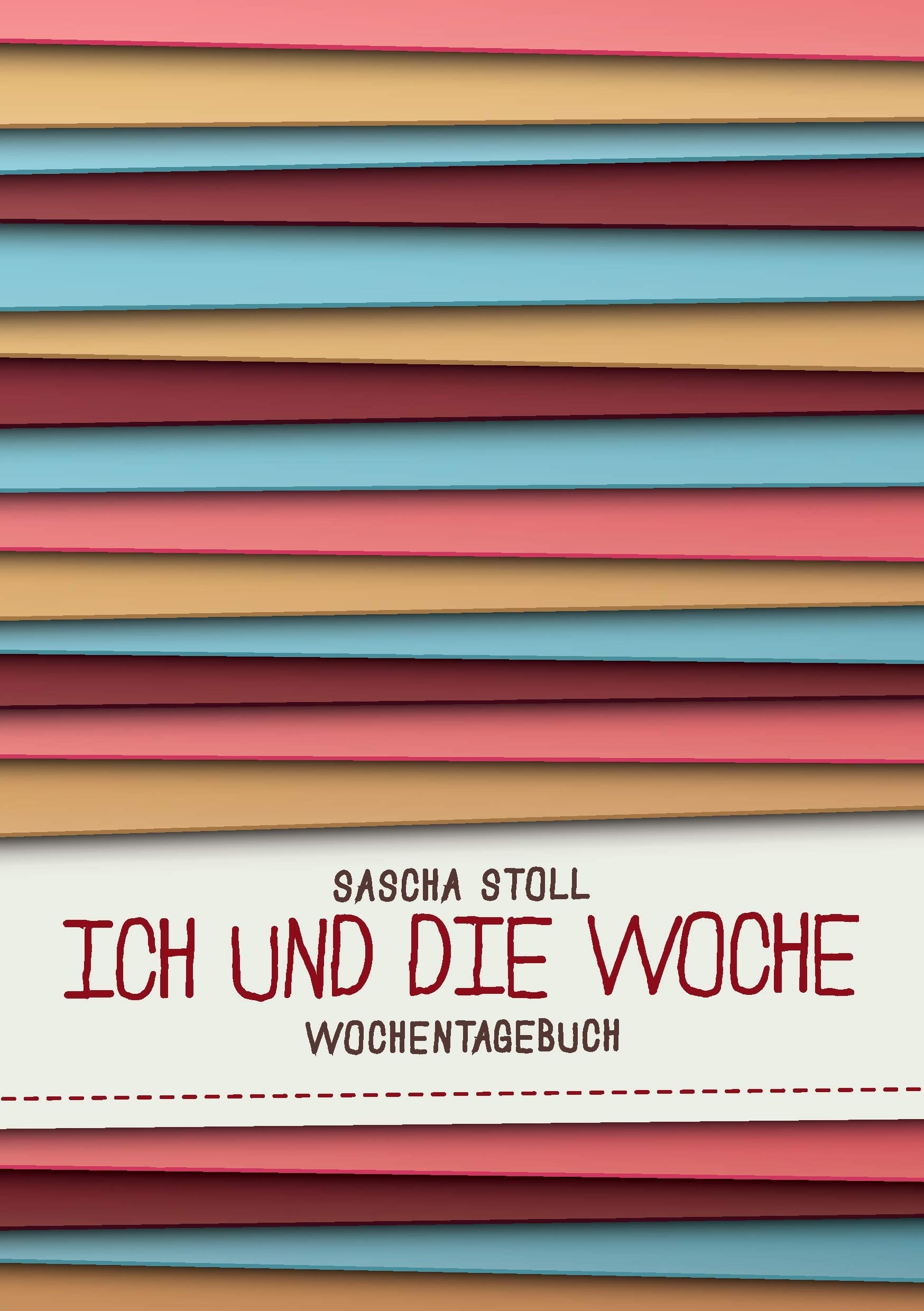 Ich und die Woche: Wochentagebuch Essays & Short Stories