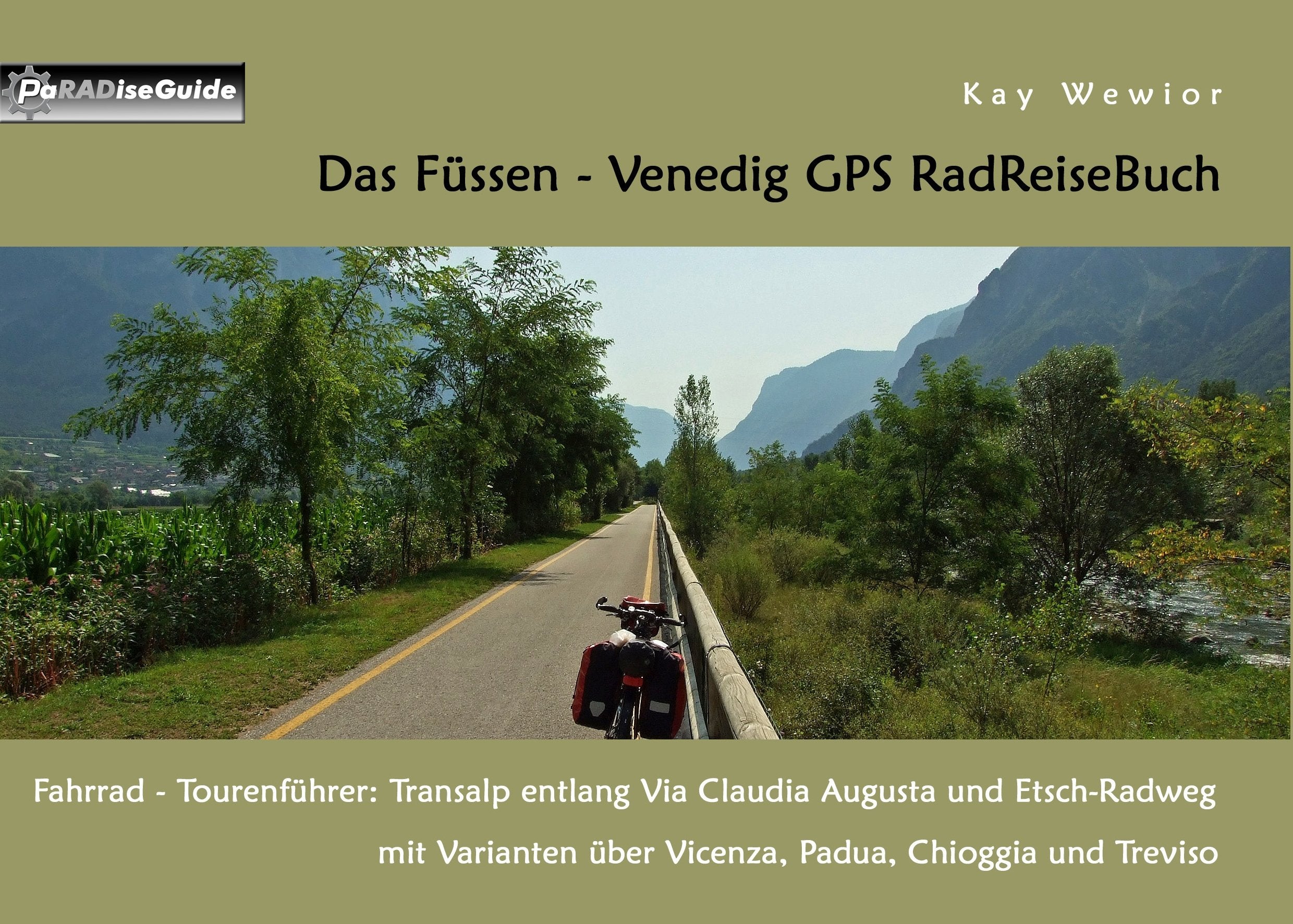 Das Füssen - Venedig GPS RadReiseBuch: Fahrrad - Tourenführer: Transalp entlang Via Claudia Augusta und Etsch-Radweg, mit Varianten über Vicenza, Padua, Chioggia und Treviso (PaRADise Guide) Leisure, Home & Garden