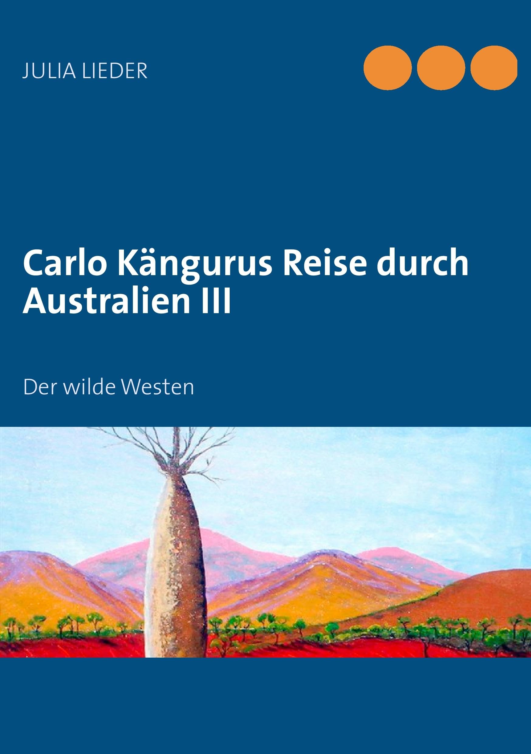 Carlo Kängurus Reise durch Australien III: Der wilde Westen Novels & Short Stories