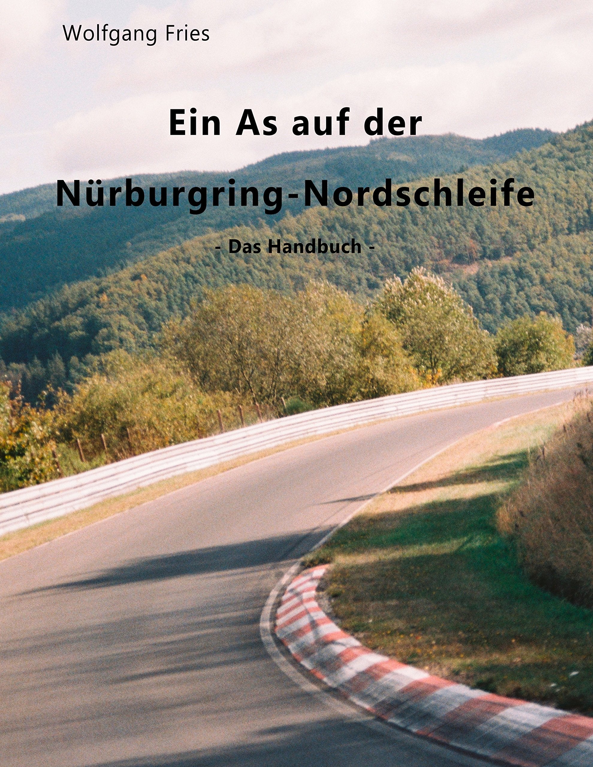 Ein As auf der Nürburgring-Nordschleife - Das Handbuch Leisure & Fun