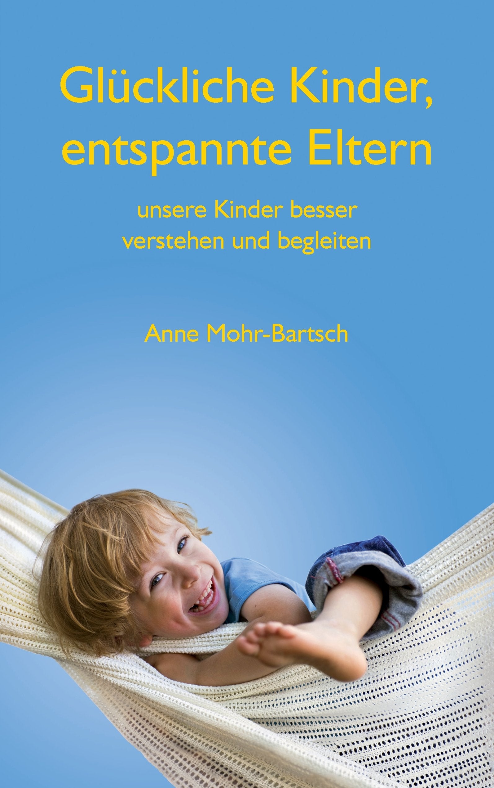 Glückliche Kinder, entspannte Eltern: Unsere Kinder besser verstehen und begleiten Parents & Children