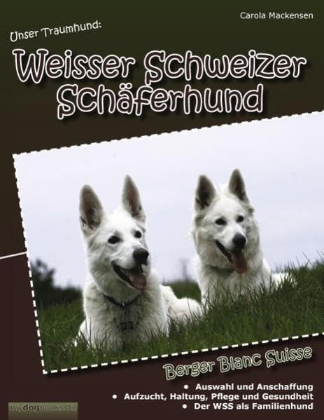 Unser Traumhund: Weisser Schweizer Schäferhund: Berger Blanc Suisse Pets