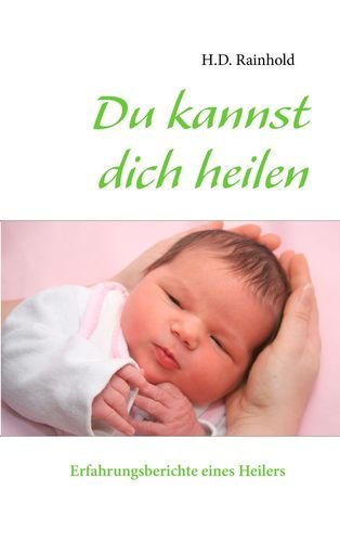 Du kannst dich heilen: Erfahrungsberichte eines Heilers Religion & Esotericism