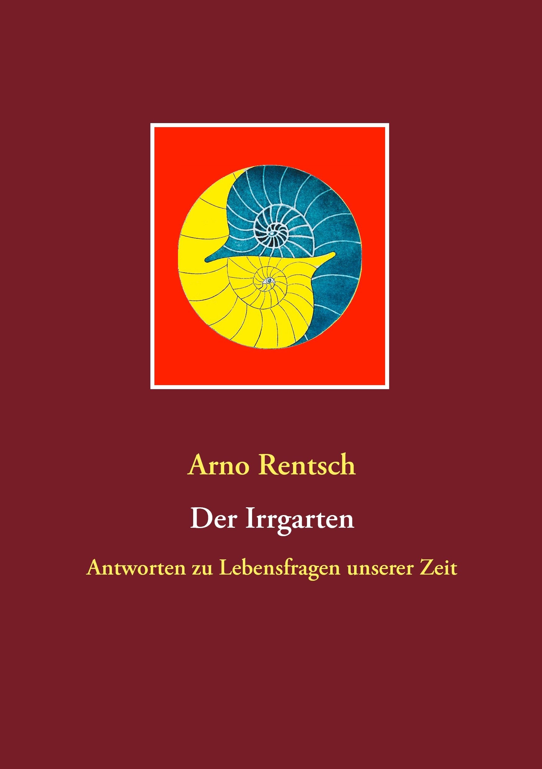 Der Irrgarten: Antworten zu Lebensfragen unserer Zeit Philosophy