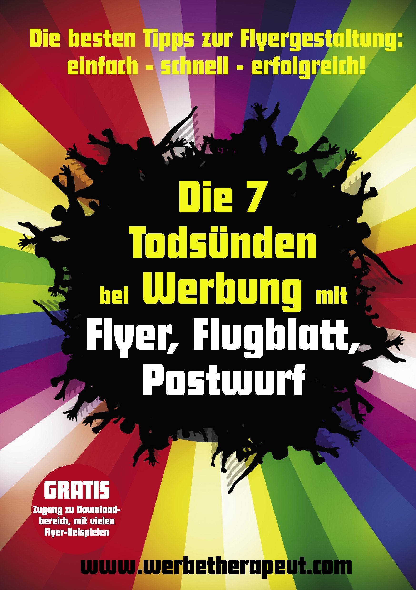 Die 7 Todsünden bei Werbung mit Flyer, Flugblatt, Postwurf: Die besten Tipps zur Flyergestaltung: einfach – schnell – erfolgreich! Business, Finance & Career