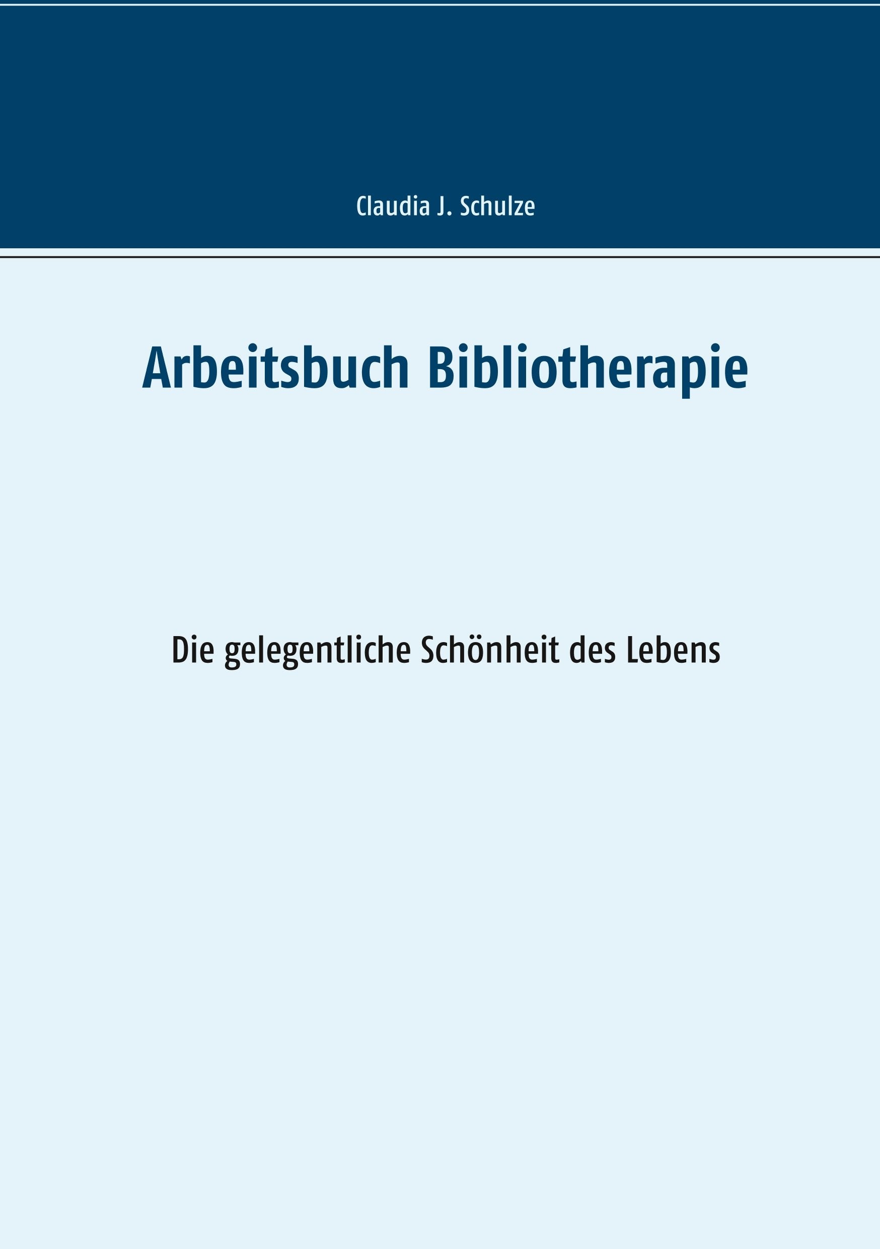Arbeitsbuch Bibliotherapie: Die gelegentliche Schönheit des Lebens Health, Nutrition & Fitness