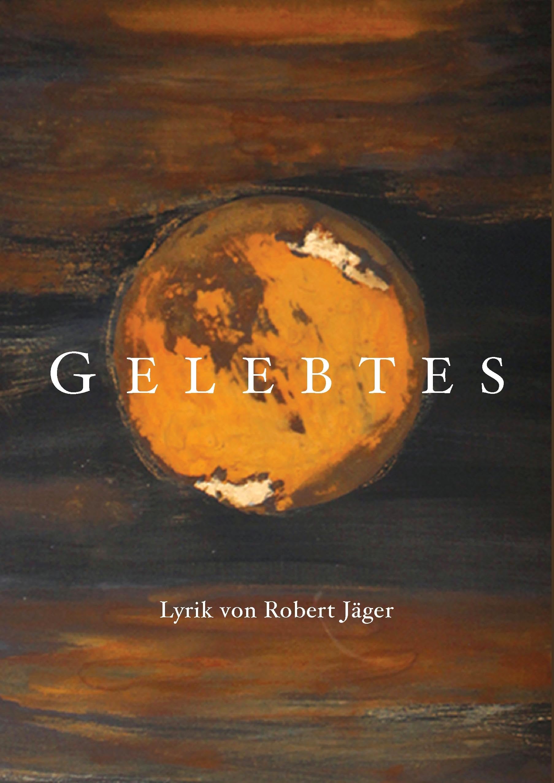 Gelebtes: Lyrik von Robert Jäger Poetry