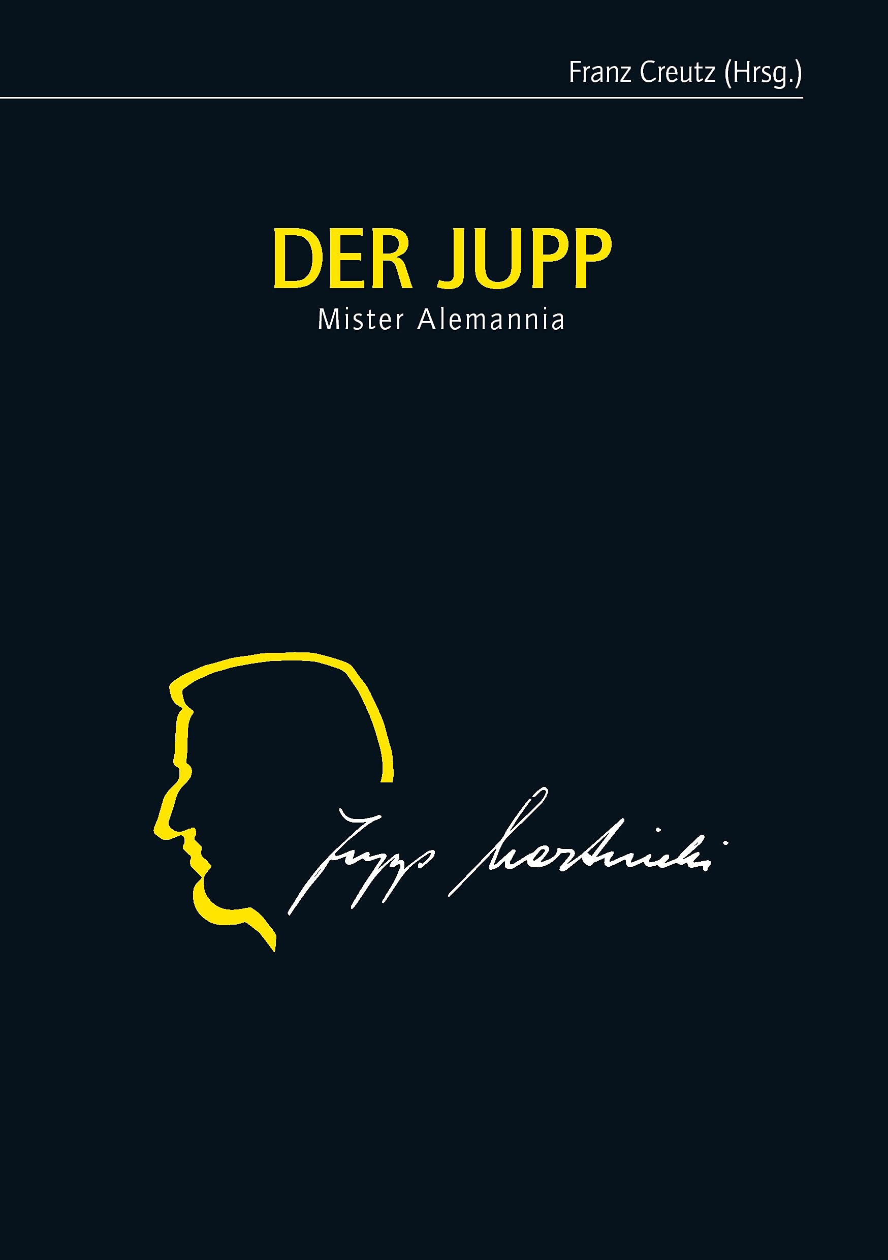Der Jupp: Mister Alemannia Memories