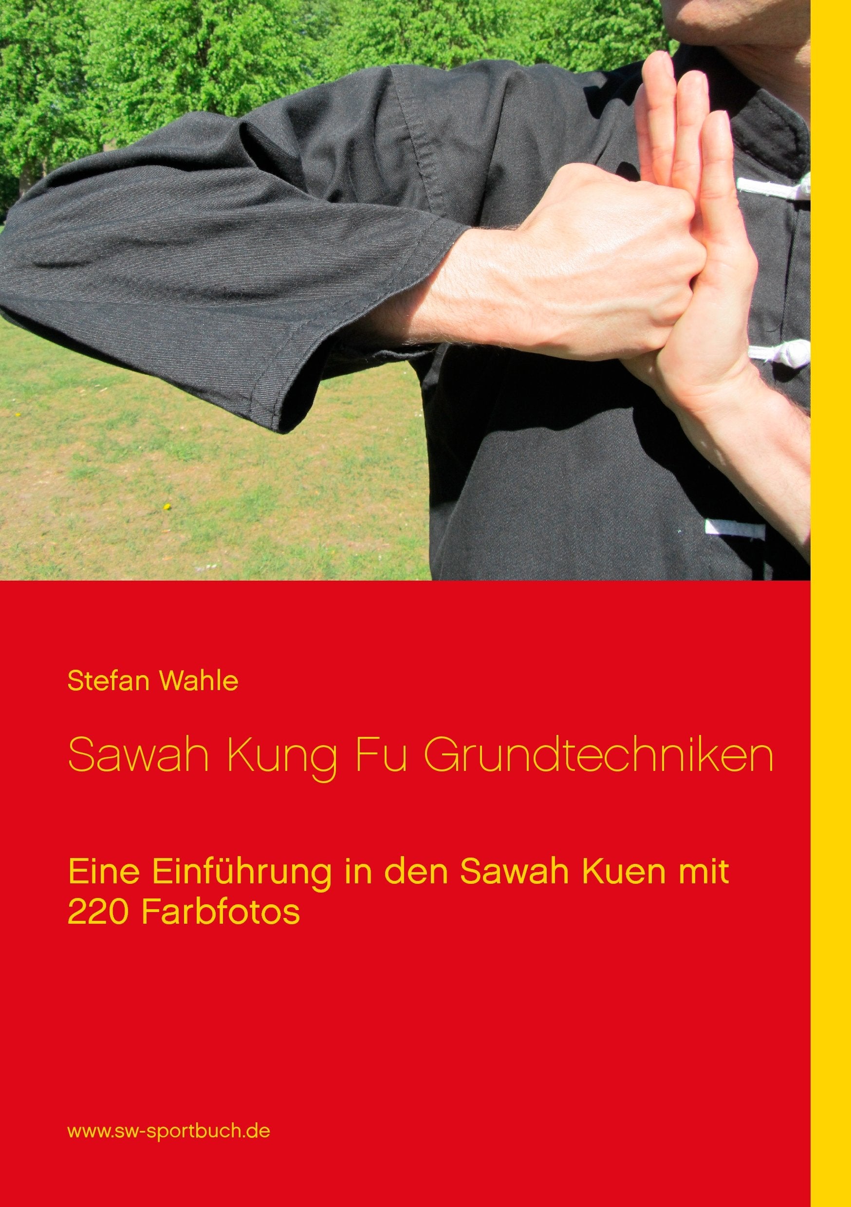 Sawah Kung Fu Grundtechniken: Eine Einführung in den Sawah Kuen mit 220 Farbfotos Leisure & Fun