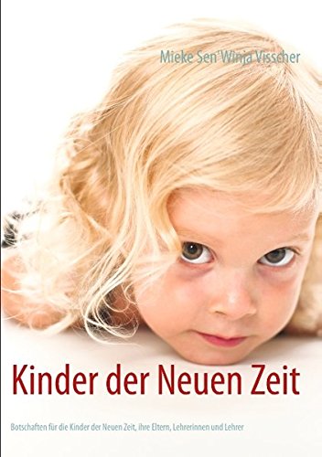 Kinder der Neuen Zeit: Botschaften für die Kinder der Neuen Zeit, ihre Eltern, Grosseltern, Lehrerinnen und Lehrer Religion & Esotericism