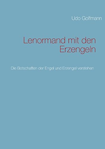 Lenormand mit den Erzengeln: Die Botschaften der Engel und Erzengel verstehen book